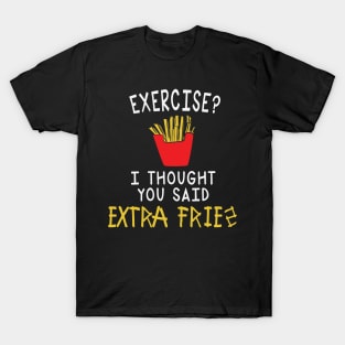 extra fries T-Shirt